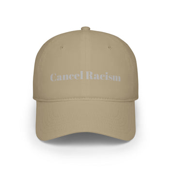 Meaningful Theme “Cancel Racism” - Low Profile Baseball Cap